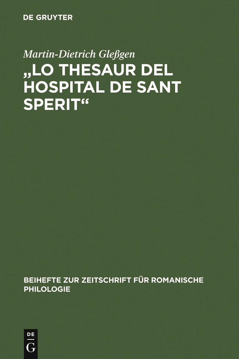 "Lo Thesaur del Hospital de Sant Sperit": Edition eines Marseiller Urkundeninventars (1399-1511) mit sprachlichem und geschichtlichem Kommentar unter besonderer Berucksichtigung des Rechtswortschatzes