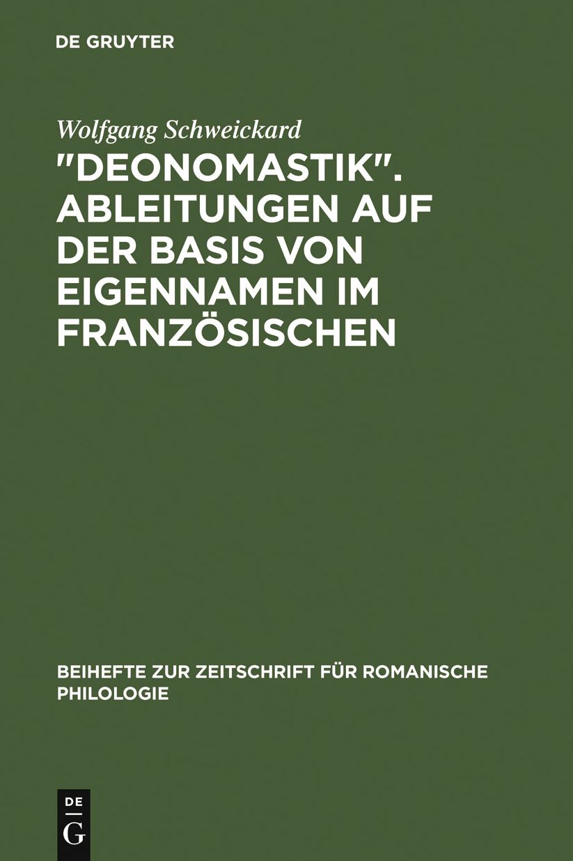 "Deonomastik". Ableitungen auf der Basis von Eigennamen im Franzosischen: Unter vergleichender Berucksichtigung des Italienischen, Rumanischen und Spanischen