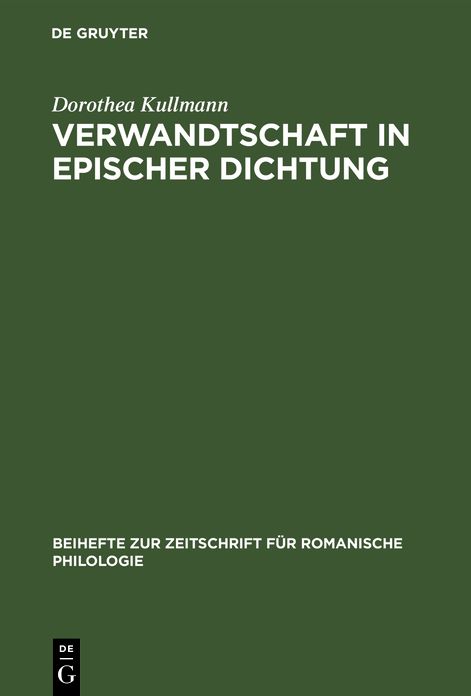Verwandtschaft in Epischer Dichtung: Untersuchungen Zu Den Französischen "Chansons de Geste" und Romanen des 12. Jahrhunderts