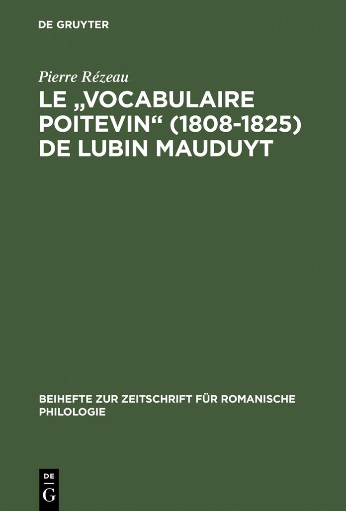 Le "Vocabulaire poitevin" (1808-1825) de Lubin Mauduyt: Edition critique d'apres Poitiers, Bibl. mun., ms. 837