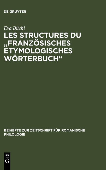 Les Structures du "Franzosisches Etymologisches Worterbuch": Recherches metalexicographiques et metalexicologiques