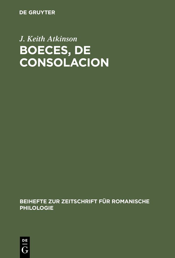 Boeces, De Consolacion: Edition critique d'apres le manuscrit Paris, Bibl. nationale, fr. 1096, avec Introduction, Variantes, Notes et Glossaires