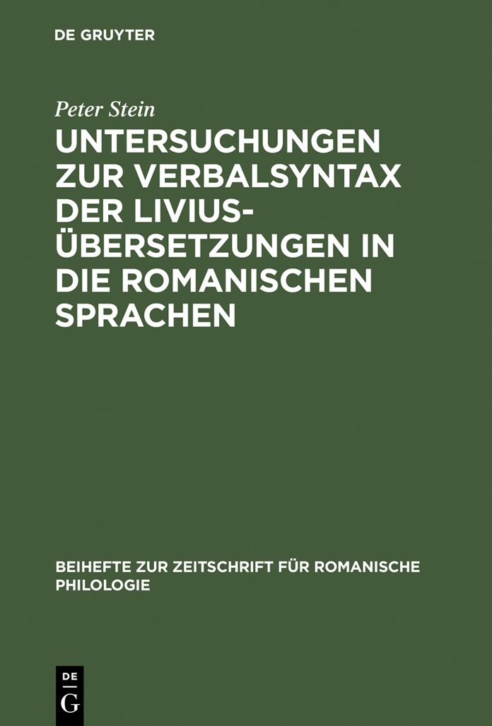 Untersuchungen zur Verbalsyntax der Liviusübersetzungen in die romanischen Sprachen: Ein Versuch zur Anwendung quantitativer Methoden in der historisch-vergleichenden Syntax