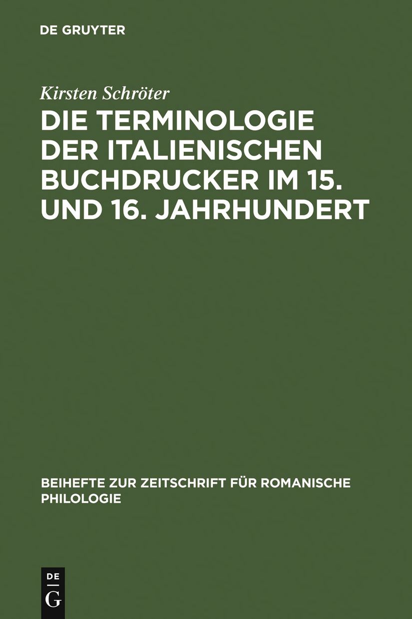 Die Terminologie der italienischen Buchdrucker im 15. und 16. Jahrhundert: Eine wortgeschichtliche Untersuchung mit besonderer Berucksichtigung von Venedig
