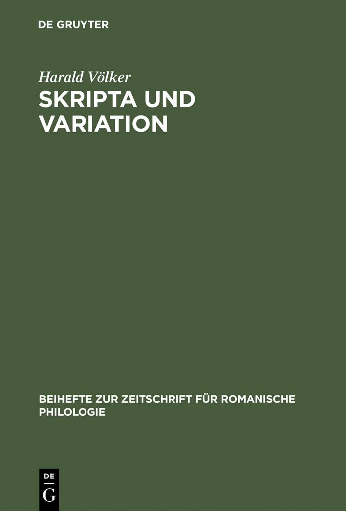 Skripta und Variation: Untersuchungen zur Negation und zur Substantivflexion in altfranzosischen Urkunden der Grafschaft Luxemburg (1237-1281)