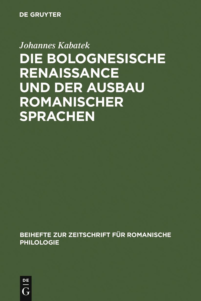 Die Bolognesische Renaissance und der Ausbau romanischer Sprachen: Juristische Diskurstraditionen und Sprachentwicklung in Sudfrankreich und Spanien im 12. und 13. Jahrhundert
