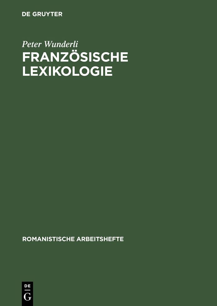 Franzosische Lexikologie: Einfuhrung in die Theorie und Geschichte des franzosischen Wortschatzes