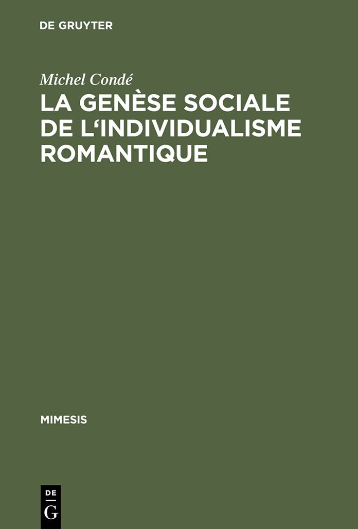 La genese sociale de l'individualisme romantique: Esquisse historique de l'evolution du roman en France du dix-huitieme au dix-neuvieme siecle