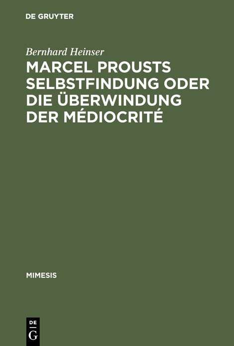 Marcel Prousts Selbstfindung oder Die Uberwindung der Mediocrite: Versuch einer Deutung des "Sainte-Beuve"-Essai