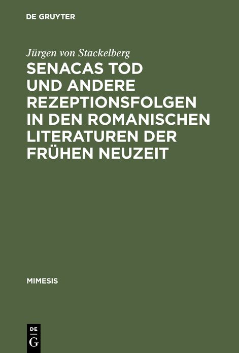 Senacas Tod und andere Rezeptionsfolgen in den romanischen Literaturen der fruhen Neuzeit