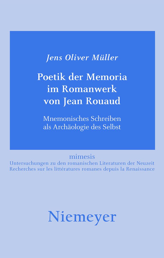 Poetik der Memoria im Romanwerk von Jean Rouaud: Mnemonisches Schreiben als Archaologie des Selbst