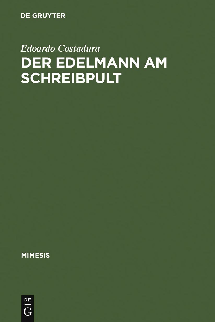 Der Edelmann am Schreibpult: Zum Selbstverstandnis aristokratischer Literaten zwischen Renaissance und Revolution
