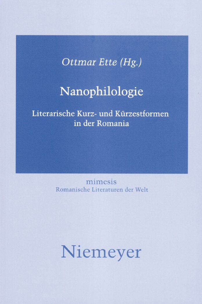 Nanophilologie: Literarische Kurz- und Kurzestformen in der Romania