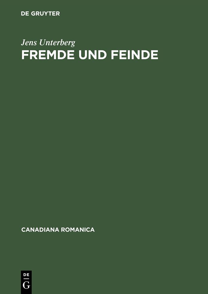 Fremde und Feinde: Phanomenologie des Heterogenen im Quebecer Roman