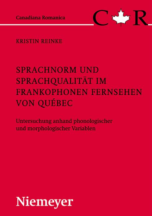 Sprachnorm und Sprachqualitat im frankophonen Fernsehen von Quebec: Untersuchung anhand phonologischer und morphologischer Variablen