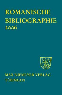 Holtus, Günter: Romanische Bibliographie. Jahrgang 2006: Romanische Bibliographie. Jahrgang 2006
