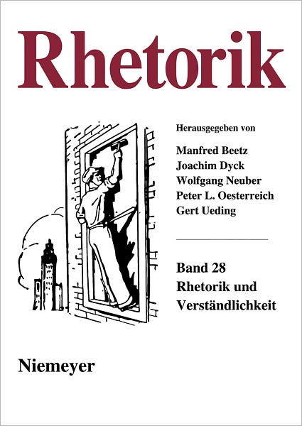 Beetz, Manfred; Dyck, Joachim; Neuber, Wolfgang; Oesterreich, Peter; Ueding, Gert: Rhetorik. Band 28 (2009)
