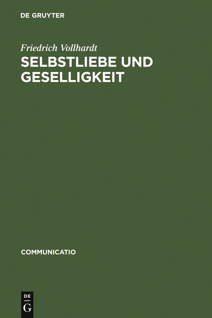 Selbstliebe und Geselligkeit: Untersuchungen zum Verhaltnis von naturrechtlichem Denken und moraldidaktischer Literatur im 17. und 18. Jahrhundert