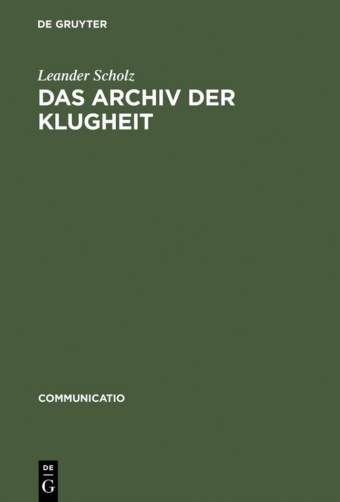 Das Archiv der Klugheit: Strategien des Wissens um 1700