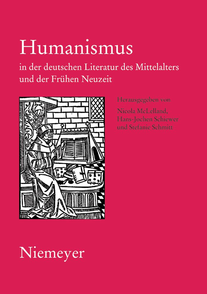 Humanismus in der deutschen Literatur des Mittelalters und der Fruhen Neuzeit: XVIII. Anglo-German Colloquium Hofgeismar 2003