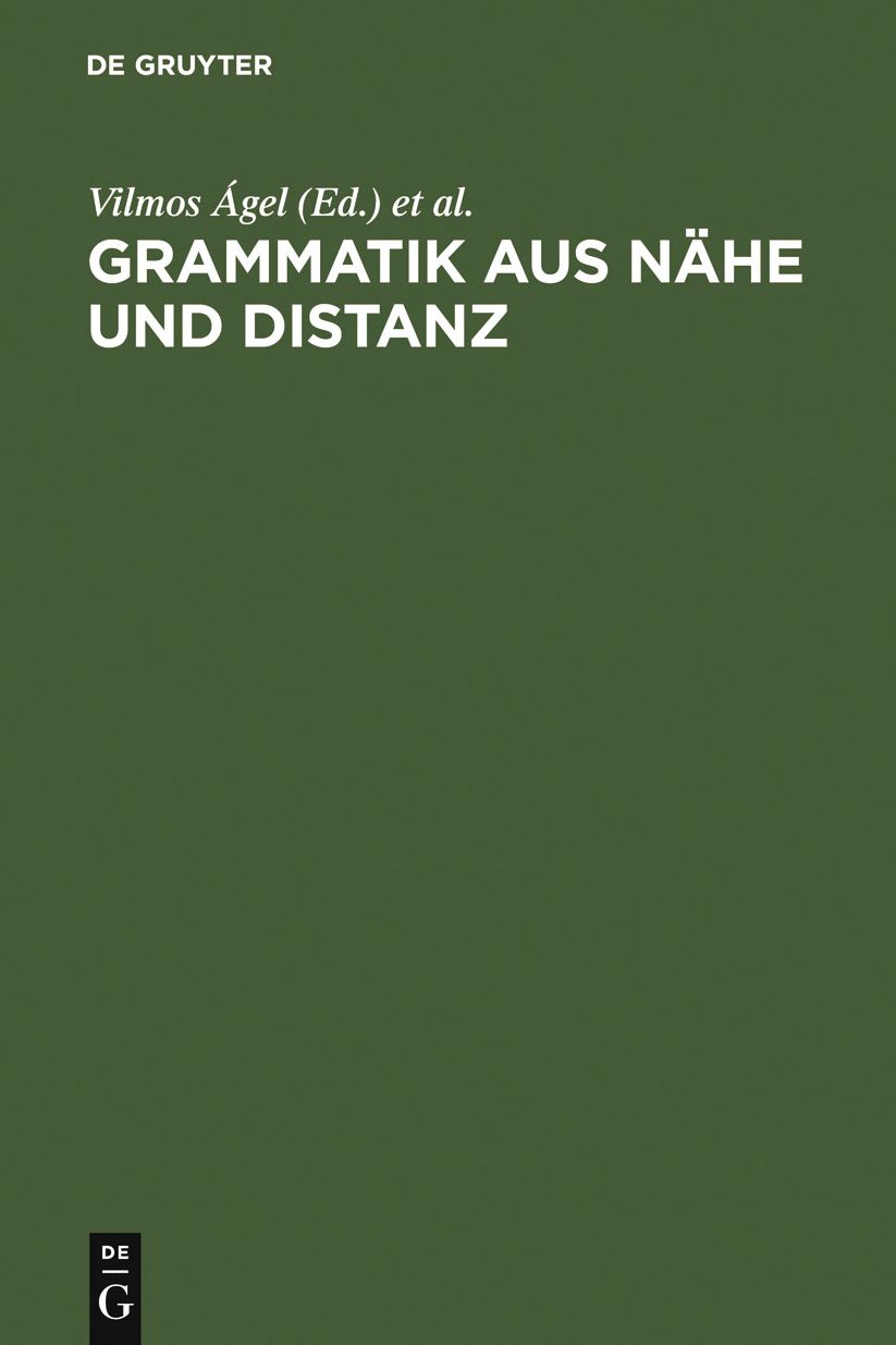 Grammatik aus Nahe und Distanz: Theorie und Praxis am Beispiel von Nahetexten 1650-2000
