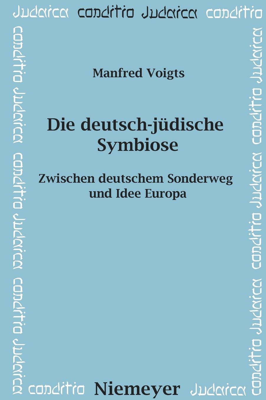 Die deutsch-judische Symbiose: Zwischen deutschem Sonderweg und Idee Europa