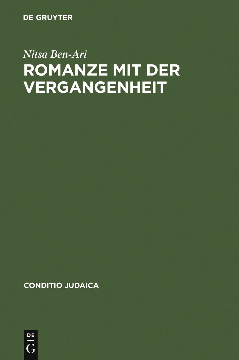 Romanze mit der Vergangenheit: Der deutsch-judische historische Roman des 19. Jahrhunderts und seine Bedeutung fur die Entstehung einer judischen Nationalliteratur