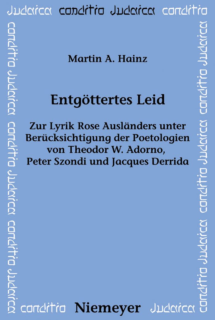 Entgottertes Leid: Zur Lyrik Rose Auslanders unter Berucksichtigung der Poetologien von Theodor W. Adorno, Peter Szondi und Jacques Derrida