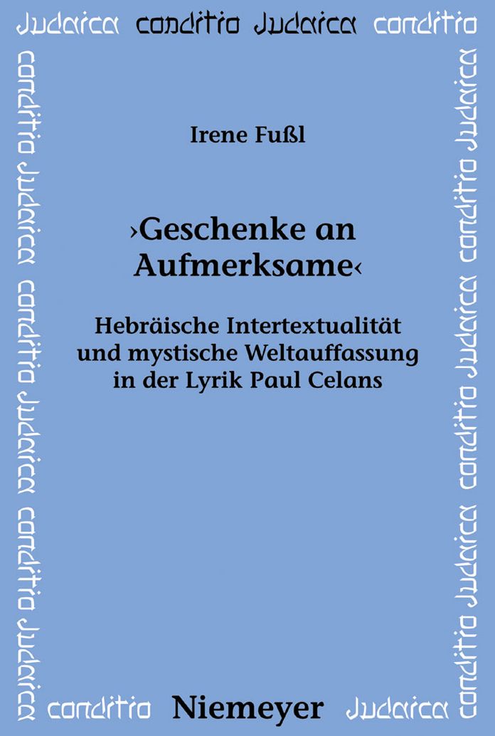 "Geschenke an Aufmerksame": Hebraische Intertextualitat und mystische Weltauffassung in der Lyrik Paul Celans