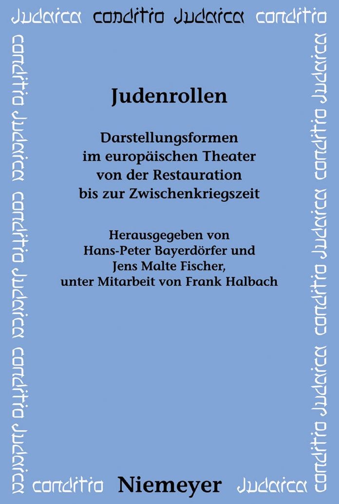 Judenrollen: Darstellungsformen im europaischen Theater von der Restauration bis zur Zwischenkriegszeit