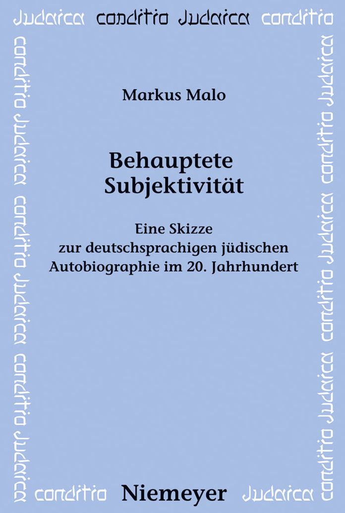 Behauptete Subjektivität: Eine Skizze zur deutschsprachigen jüdischen Autobiographie im 20. Jahrhundert