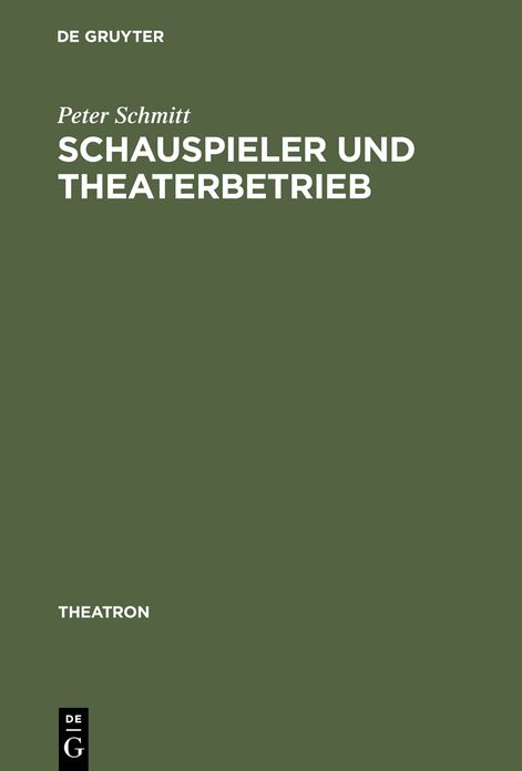 Schauspieler und Theaterbetrieb: Studien zur Sozialgeschichte des Schauspielerstandes im deutschsprachigen Raum 1700-1900