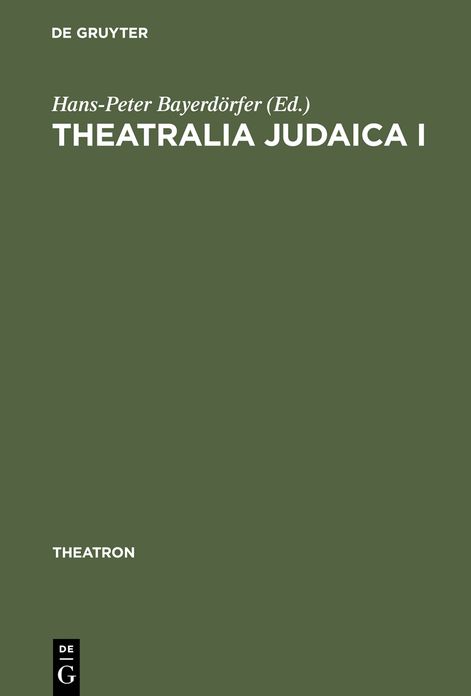 Theatralia Judaica I: Emanzipation und Antisemitismus als Momente der Theatergeschichte. Von der Lessing-Zeit bis zur Shoah
