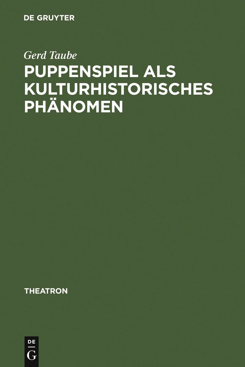 Puppenspiel als kulturhistorisches Phanomen: Vorstudien zu einer Sozial- und Kulturgeschichte des Puppenspiels
