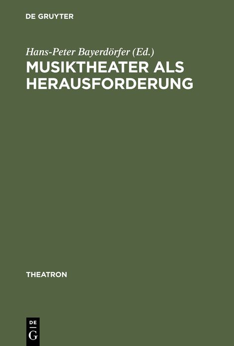 Musiktheater als Herausforderung: Interdisziplinare Facetten von Theater- und Musikwissenschaft