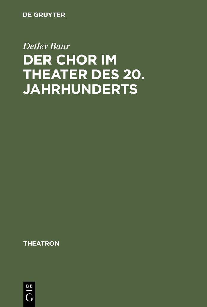 Der Chor im Theater des 20. Jahrhunderts: Typologie des theatralen Mittels Chor