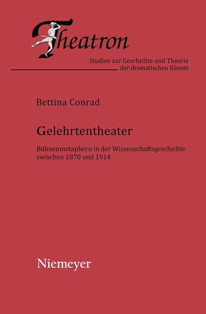 Gelehrtentheater: Buhnenmetaphern in der Wissenschaftsgeschichte zwischen 1870 und 1914