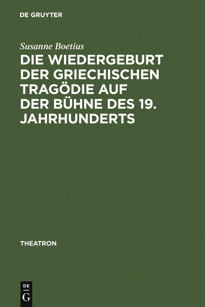Die Wiedergeburt der griechischen Tragodie auf der Buhne des 19. Jahrhunderts: Buhnenfassungen mit Schauspielmusik