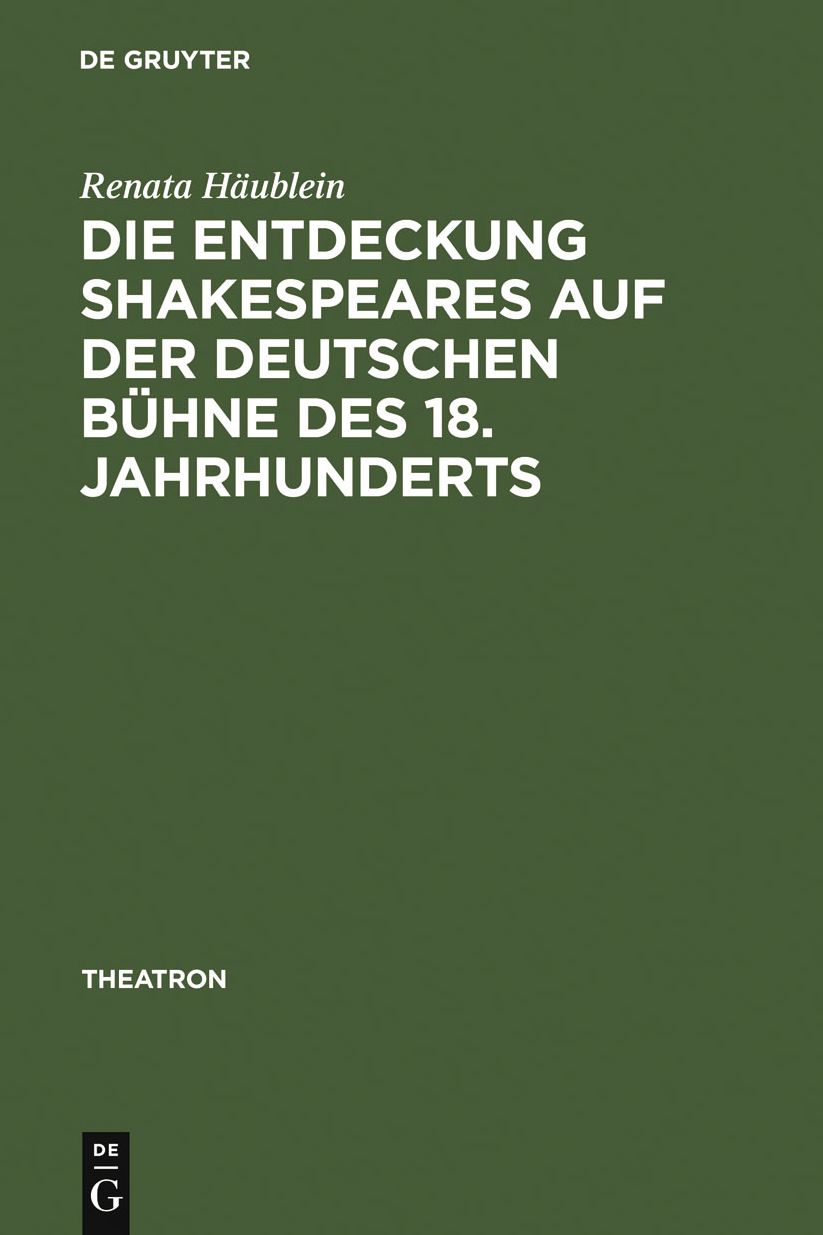 Die Entdeckung Shakespeares auf der deutschen Buhne des 18. Jahrhunderts: Adaption und Wirkung der Vermittlung auf dem Theater