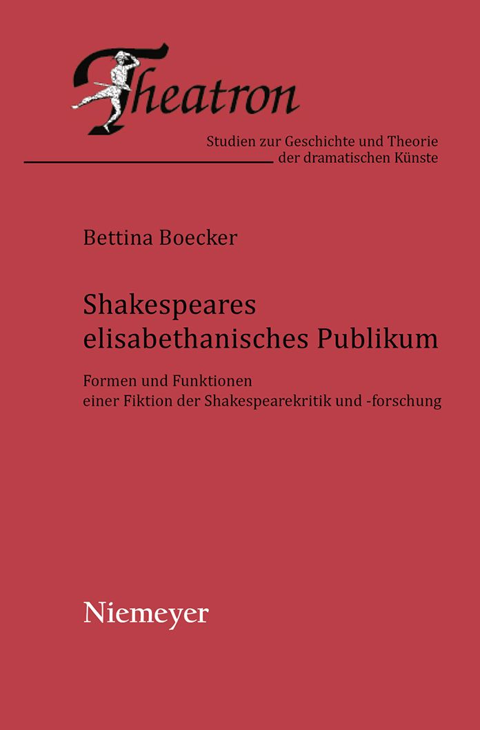 Shakespeares elisabethanisches Publikum: Formen und Funktionen einer Fiktion der Shakespearekritik und -forschung