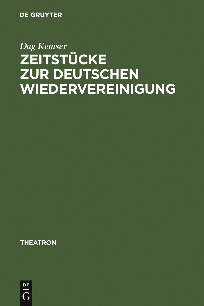 Zeitstucke zur deutschen Wiedervereinigung: Form - Inhalt - Wirkung