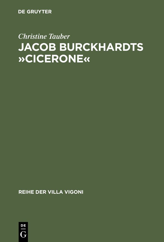 Jacob Burckhardts "Cicerone": Eine Aufgabe zum Geniessen