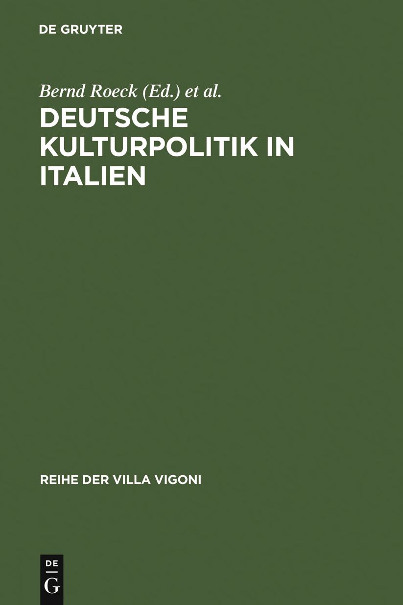 Deutsche Kulturpolitik in Italien: Entwicklungen, Instrumente, Perspektiven. Ergebnisse des Projektes "ItaliaGermania"