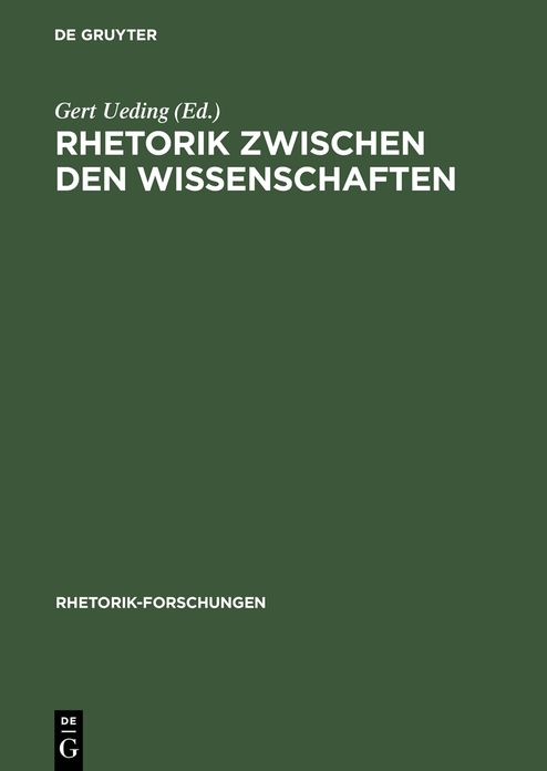 Rhetorik zwischen den Wissenschaften: Geschichte, System, Praxis als Probleme des "Historischen Worterbuchs der Rhetorik"