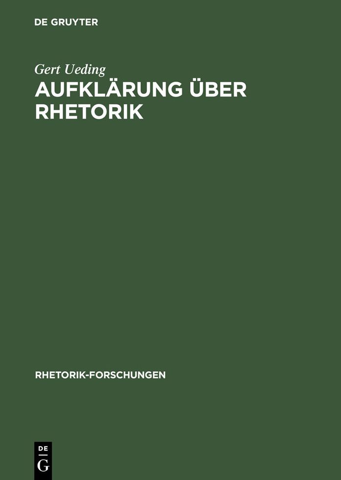 Aufklarung uber Rhetorik: Versuche uber Beredsamkeit, ihre Theorie und praktische Bewahrung