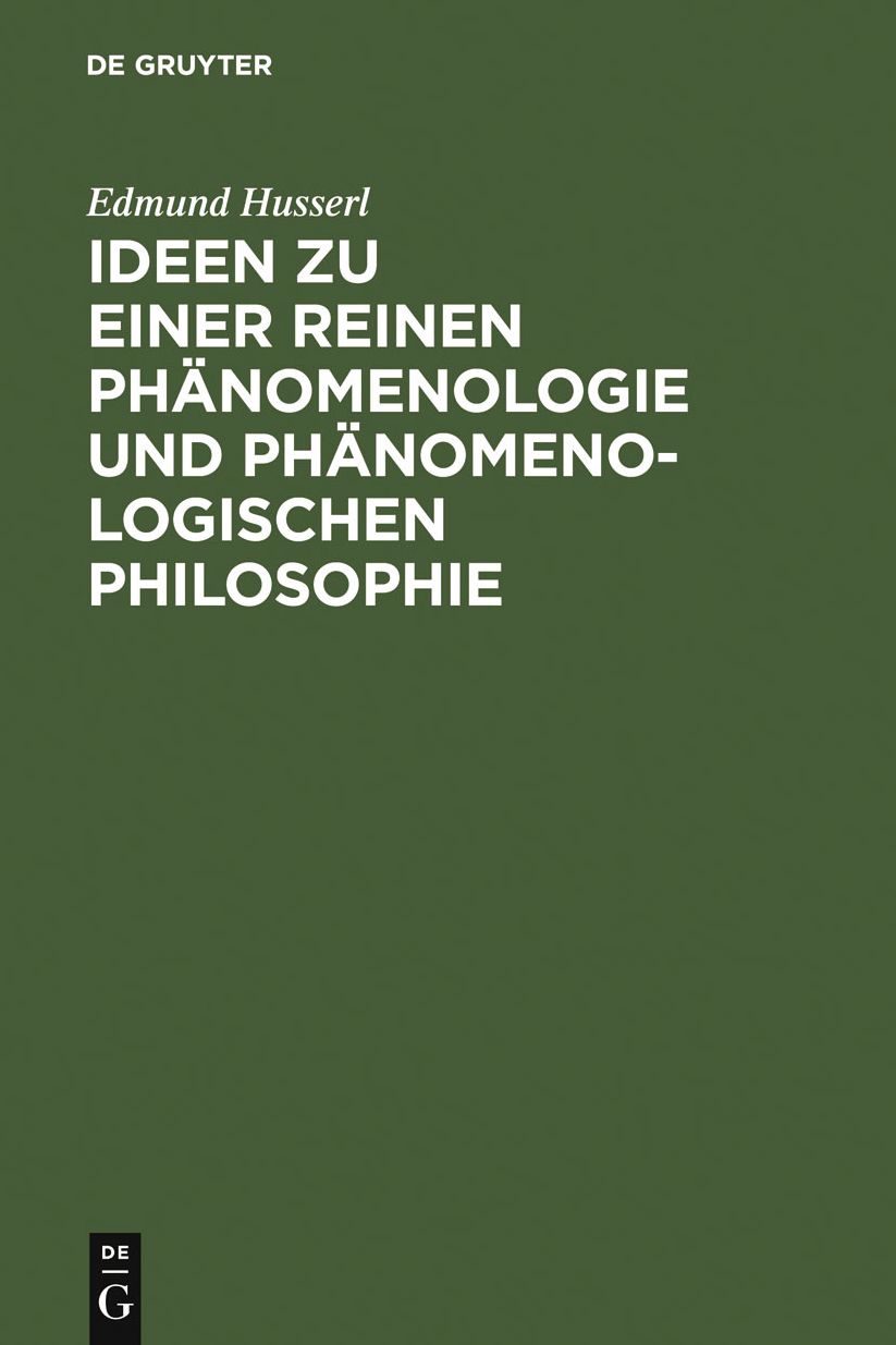 Ideen zu einer reinen Phanomenologie und phanomenologischen Philosophie: Allgemeine Einfuhrung in die reine Phanomenologie
