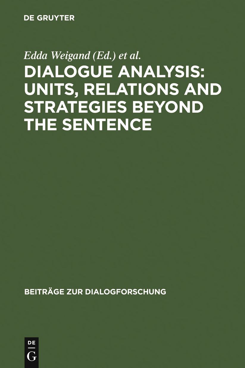 Dialogue Analysis: Units, relations and strategies beyond the sentence: Contributions in honour of Sorin Stati's 65th birthday