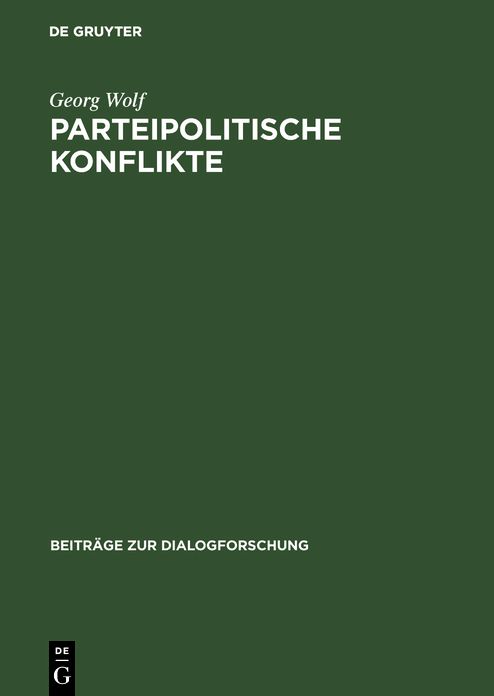 Parteipolitische Konflikte: Geschichte, Struktur und Dynamik Einer Spielart der Politischen Kommunikation