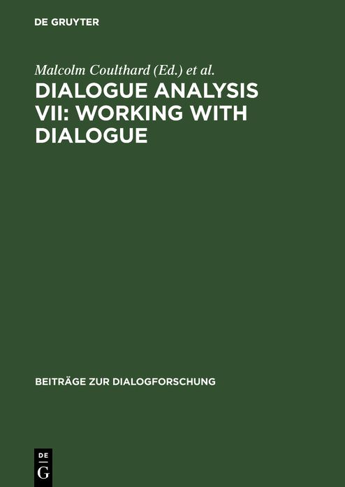 Dialogue Analysis VII: Working with Dialogue: Selected Papers from the 7th IADA Conference, Birmingham, 1999