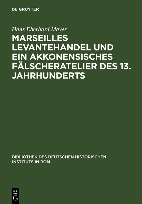 Marseilles Levantehandel und ein Akkonesisches Fälscheratelier des 13. Jahrhunderts